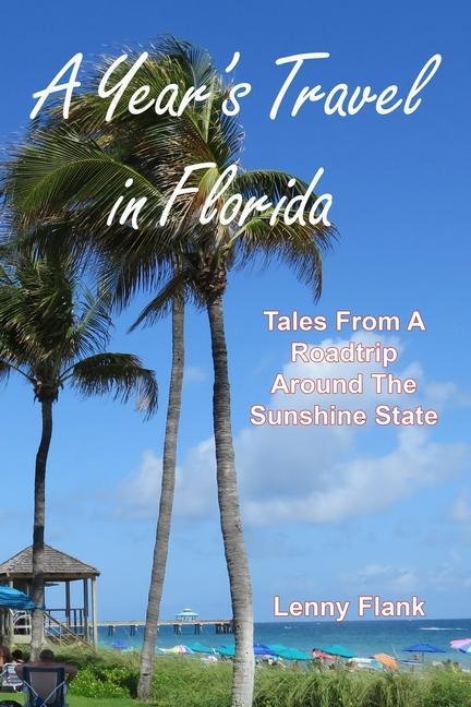 A Year‘s Travel in Florida: Tales From A Roadtrip Around The Sunshine State
