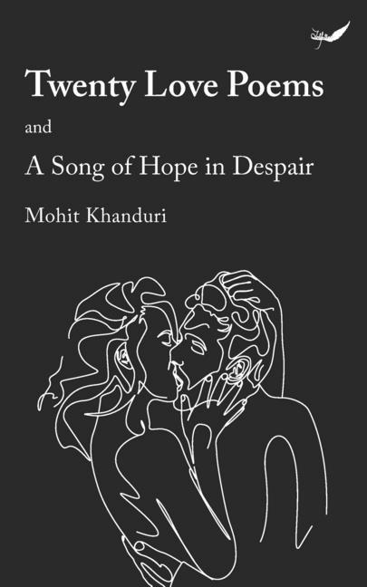 Twenty Love Poems: And a song of hope in despair