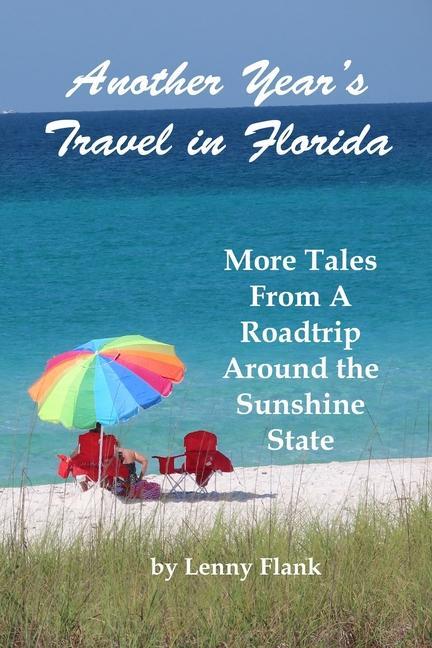 Another Year‘s Travel in Florida: More Tales From A Roadtrip Around the Sunshine State
