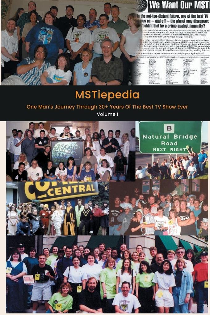 MSTiepedia - One Man‘s Journey Through 30+ Years Of The Best TV Show Ever (Volume I)