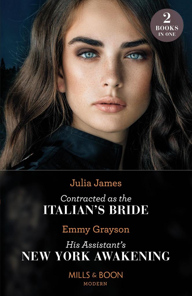 Contracted As The Italian‘s Bride / His Assistant‘s New York Awakening: Contracted as the Italian‘s Bride / His Assistant‘s New York Awakening (Mills & Boon Modern)