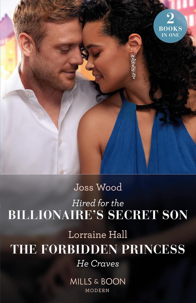 Hired For The Billionaire‘s Secret Son / The Forbidden Princess He Craves: Hired for the Billionaire‘s Secret Son / The Forbidden Princess He Craves (Mills & Boon Modern)