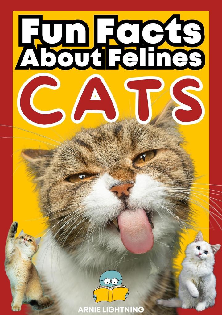 Cats: Fun Facts About Felines (Wildlife Wonders: Exploring the Fascinating Lives of the World‘s Most Intriguing Animals)