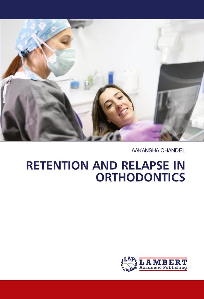 RETENTION AND RELAPSE IN ORTHODONTICS