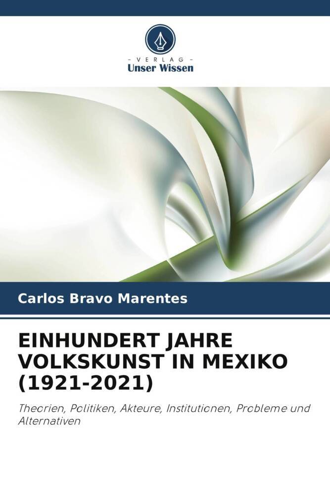 EINHUNDERT JAHRE VOLKSKUNST IN MEXIKO (1921-2021)