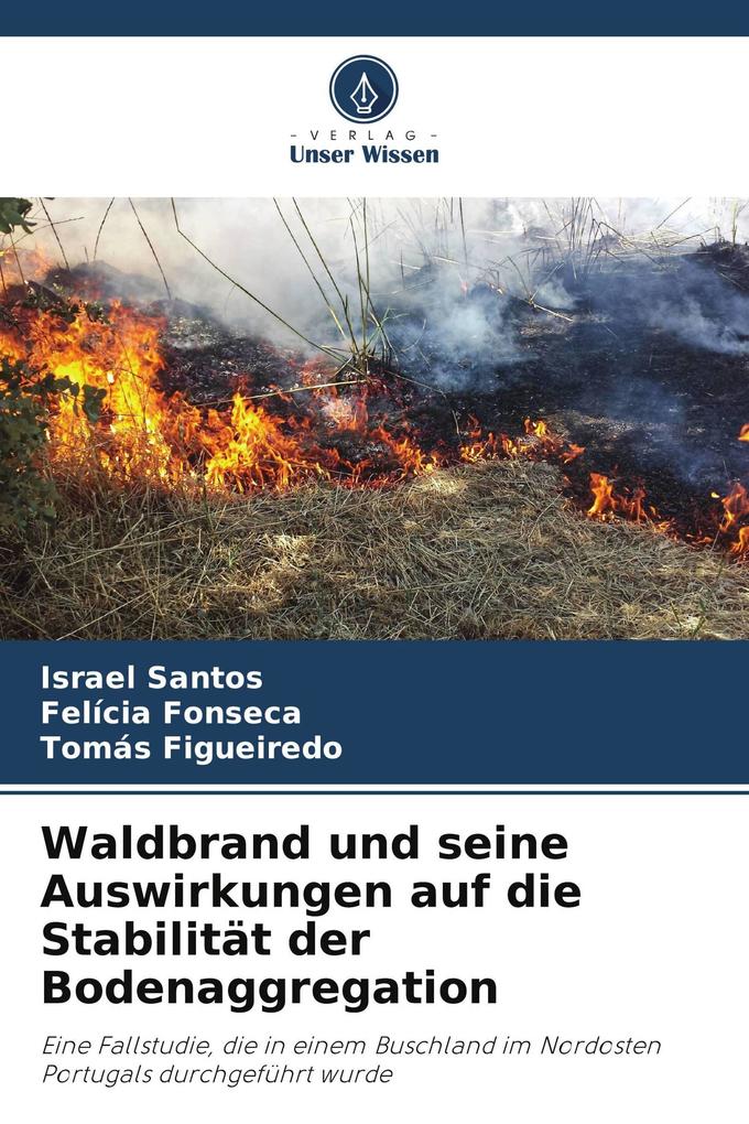 Waldbrand und seine Auswirkungen auf die Stabilität der Bodenaggregation