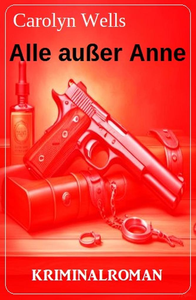 Alle außer Anne: Kriminalroman