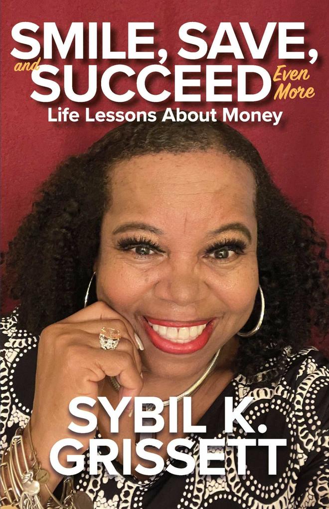 SMILE SAVE and SUCCEED... EVEN MORE Life Lessons About Money