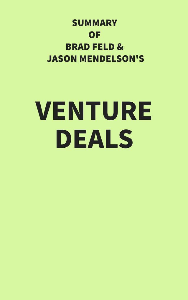 Summary of Brad Feld and Jason Mendelson‘s Venture Deals