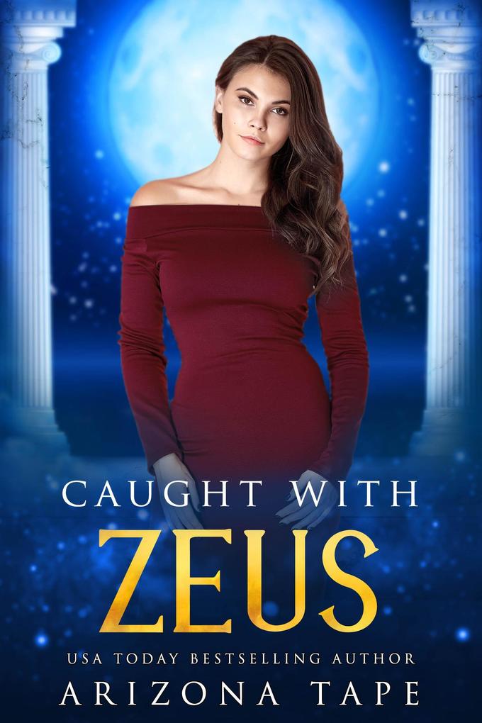Caught With Zeus (Queens Of Olympus #1)