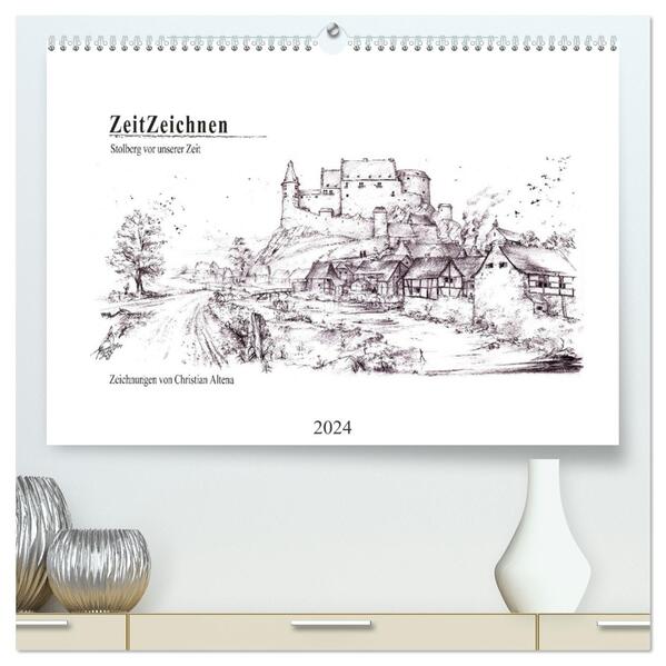 ZeitZeichnen - Stolberg vor unserer Zeit (hochwertiger Premium Wandkalender 2024 DIN A2 quer) Kunstdruck in Hochglanz