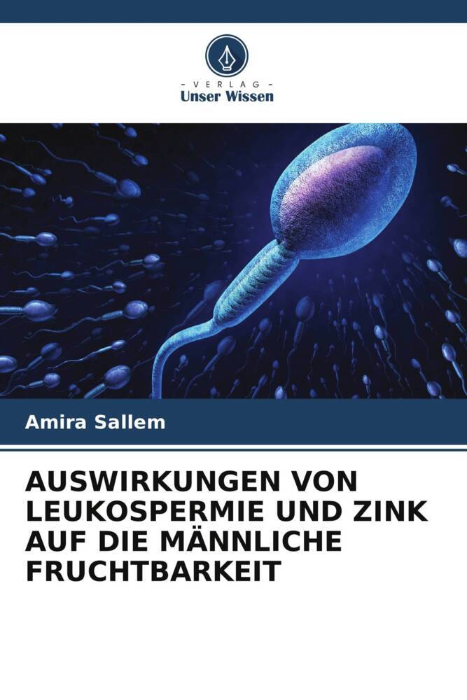 AUSWIRKUNGEN VON LEUKOSPERMIE UND ZINK AUF DIE MÄNNLICHE FRUCHTBARKEIT