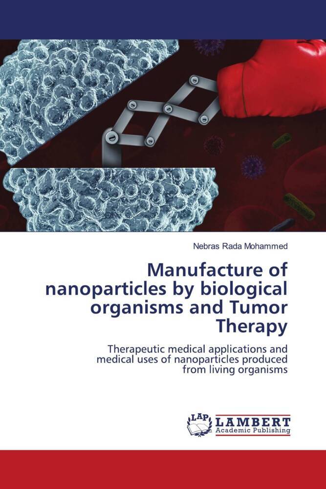 Manufacture of nanoparticles by biological organisms and Tumor Therapy