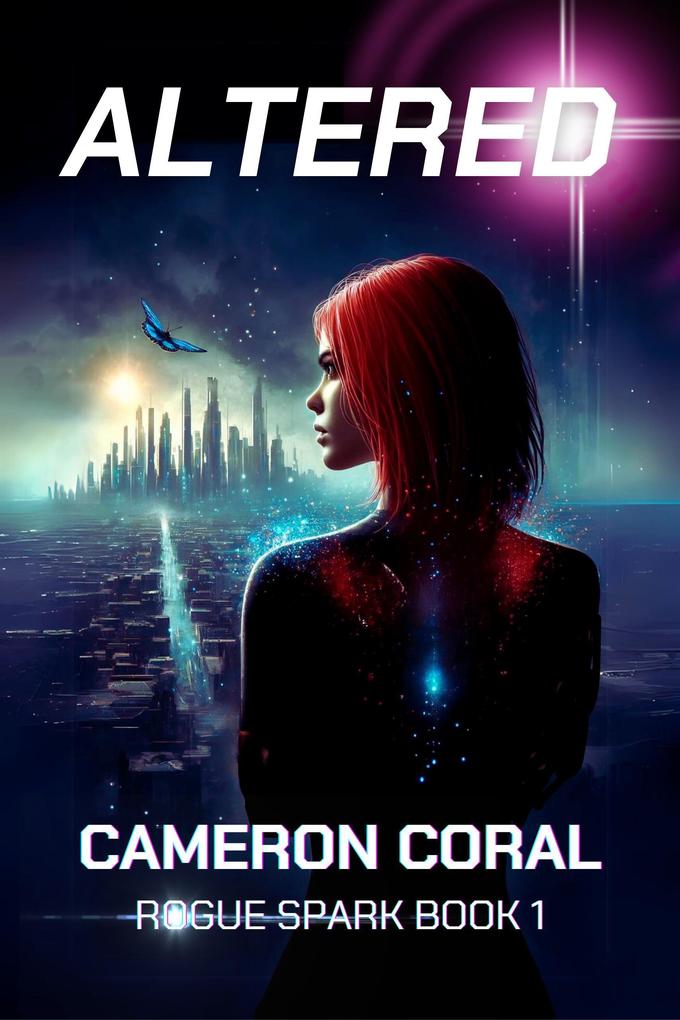 Altered: A Young Adult Sci-fi Dystopian Novel (Rogue Spark #1)