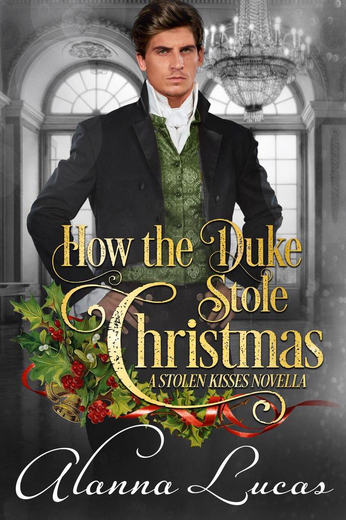How the Duke Stole Christmas (A Stolen Kisses Novella #2)