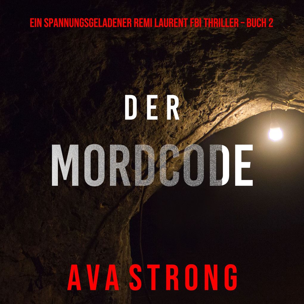 Der Mordcode (Ein spannungsgeladener Remi Laurent FBI Thriller Buch 2)
