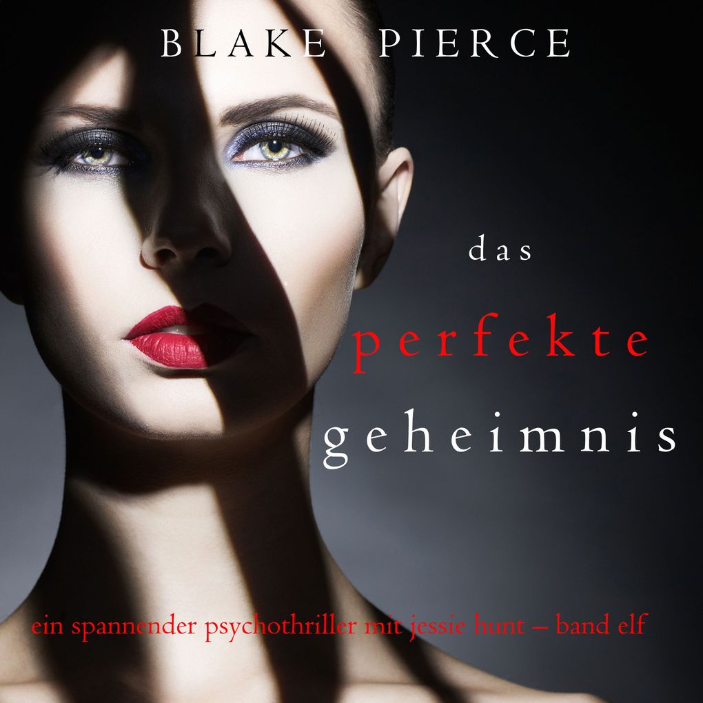 Das Perfekte Geheimnis (Ein spannender Psychothriller mit Jessie Hunt Band Elf)