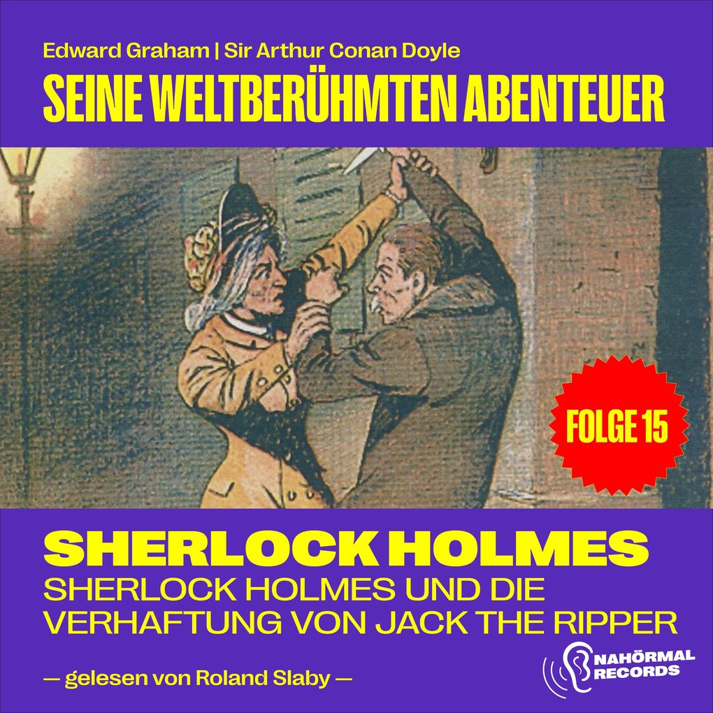 Sherlock Holmes und die Verhaftung von Jack the Ripper (Seine weltberühmten Abenteuer Folge 15)