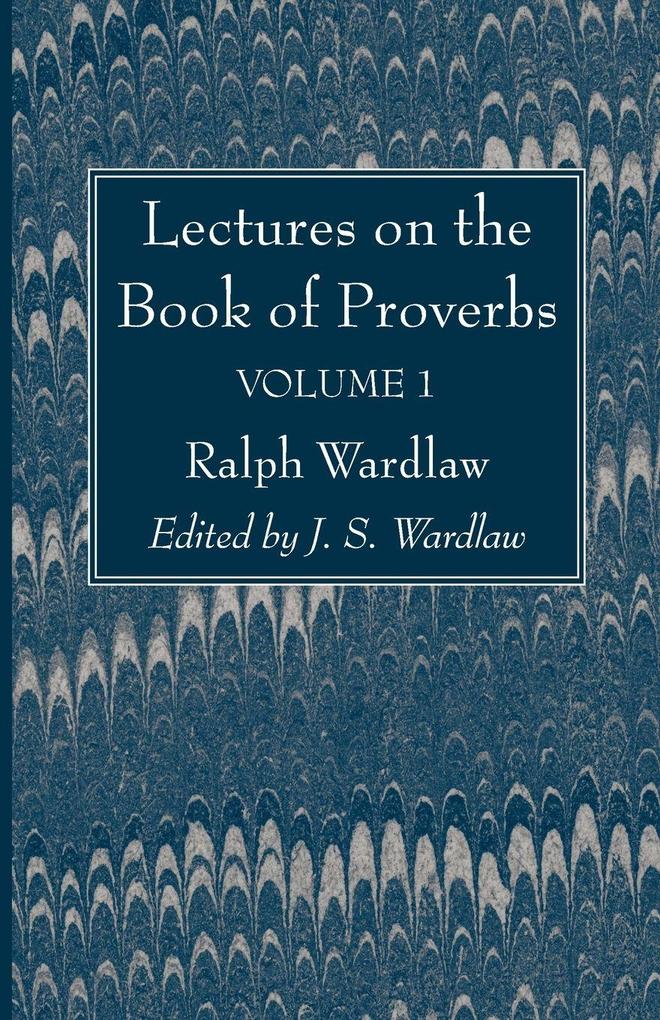 Lectures on the Book of Proverbs Volume I