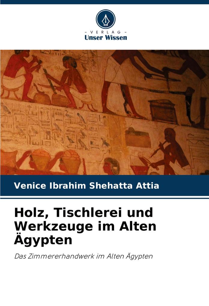 Holz Tischlerei und Werkzeuge im Alten Ägypten