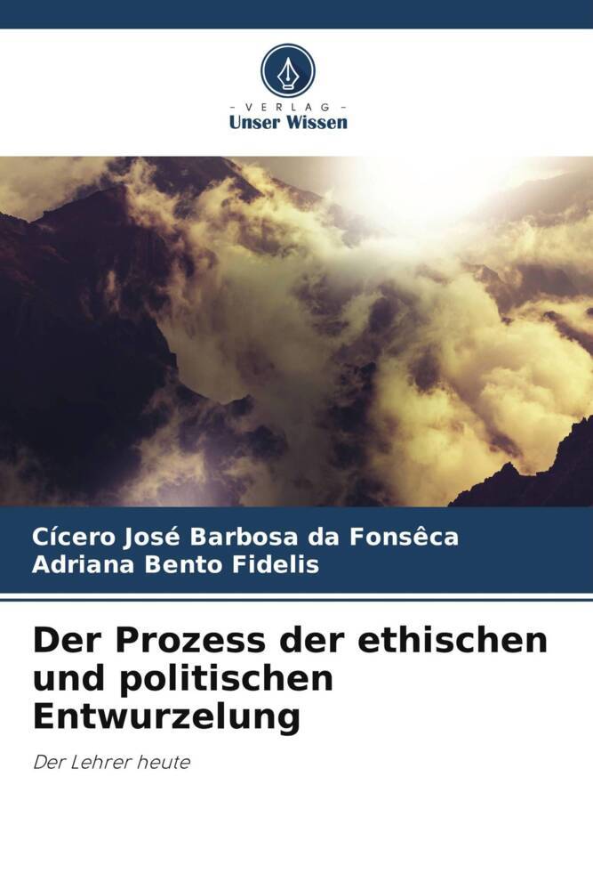 Der Prozess der ethischen und politischen Entwurzelung