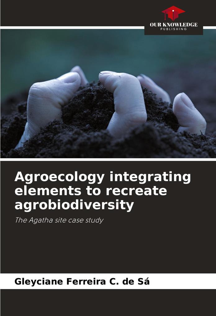 Agroecology integrating elements to recreate agrobiodiversity