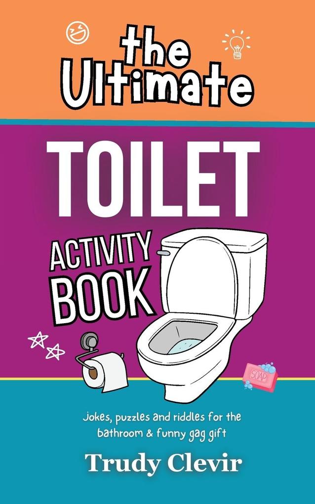 The Ultimate Toilet Activity Book - Jokes puzzles and riddles for the bathroom and funny gag gift