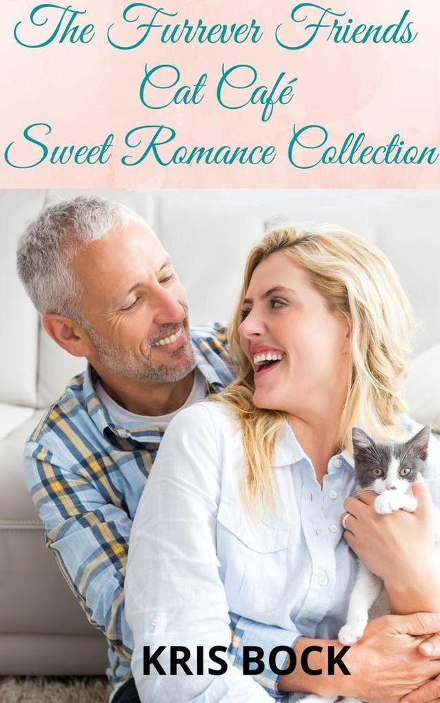 The Furrever Friends Cat Café Sweet Romance Collection (A Furrever Friends Sweet Romance)