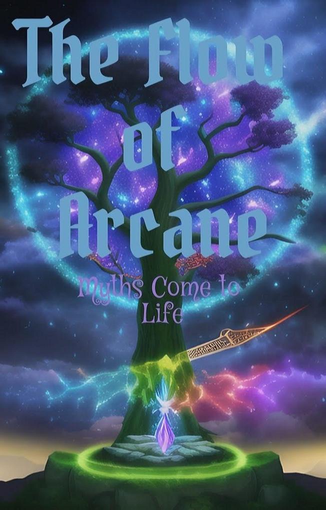 Myths Come to Life (The Flow of Arcane #1)