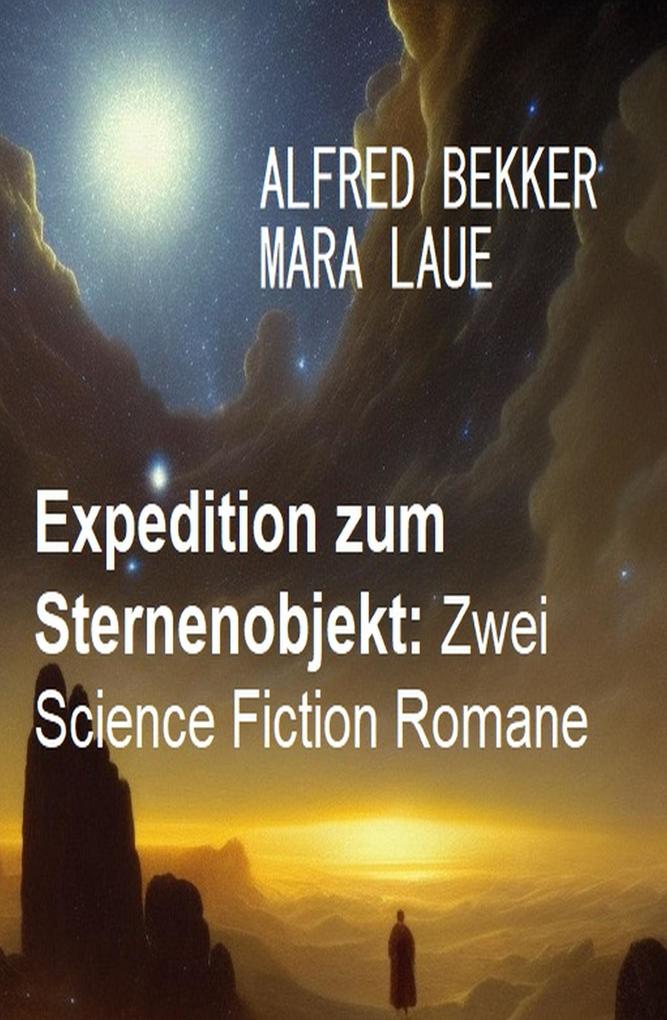 Expedition zum Sternenobjekt: Zwei Science Fiction Romane