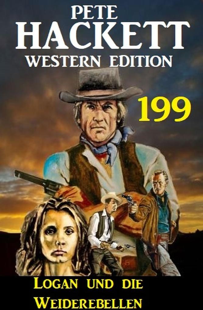 Logan und die Weiderebellen: Pete Hackett Western Edition 199