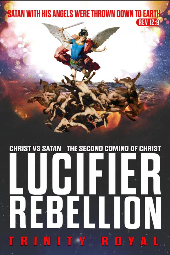 Christ vs Satan - Lucifer Rebellion (The Real Matrix #2)