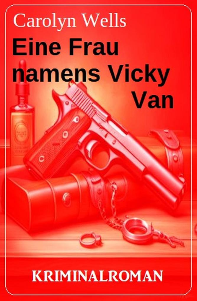 Eine Frau namens Vicky Van: Kriminalroman