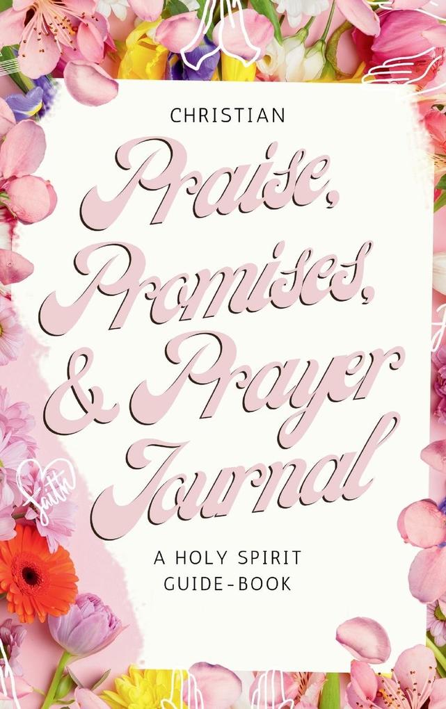 Christian Praise Promises and Prayer Journal