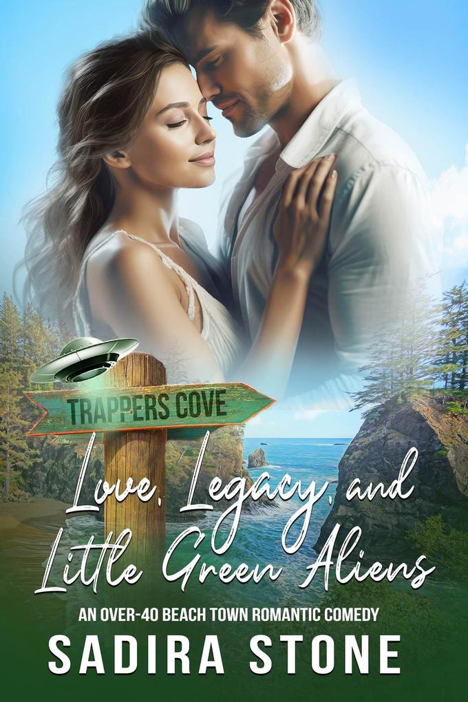 Love Legacy and Little Green Aliens: An Over-40 Beach Town Romantic Comedy (Trappers Cove Romance #4)