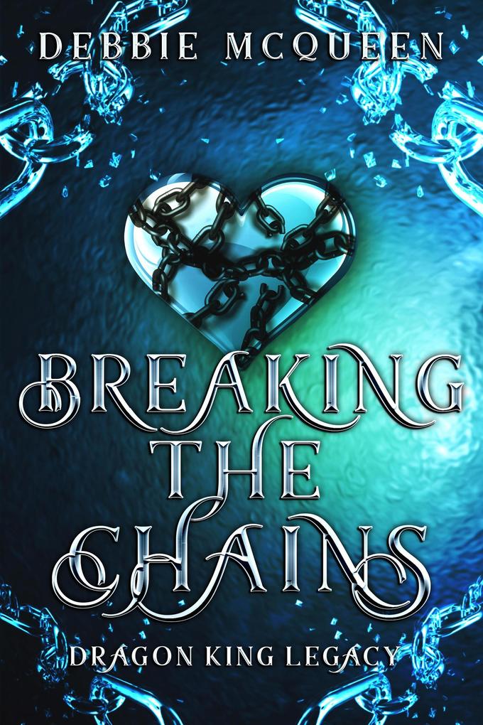 Breaking the Chains (The Dragon King Series #2.5)