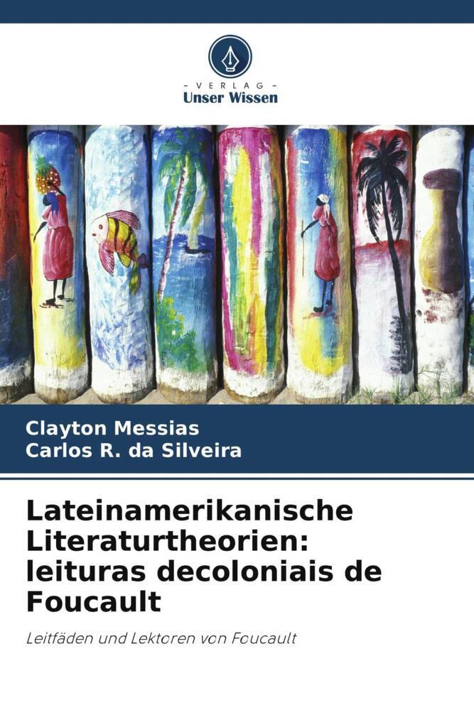 Lateinamerikanische Literaturtheorien: leituras decoloniais de Foucault
