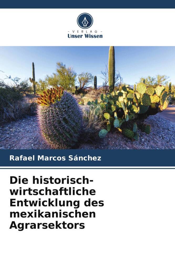 Die historisch-wirtschaftliche Entwicklung des mexikanischen Agrarsektors