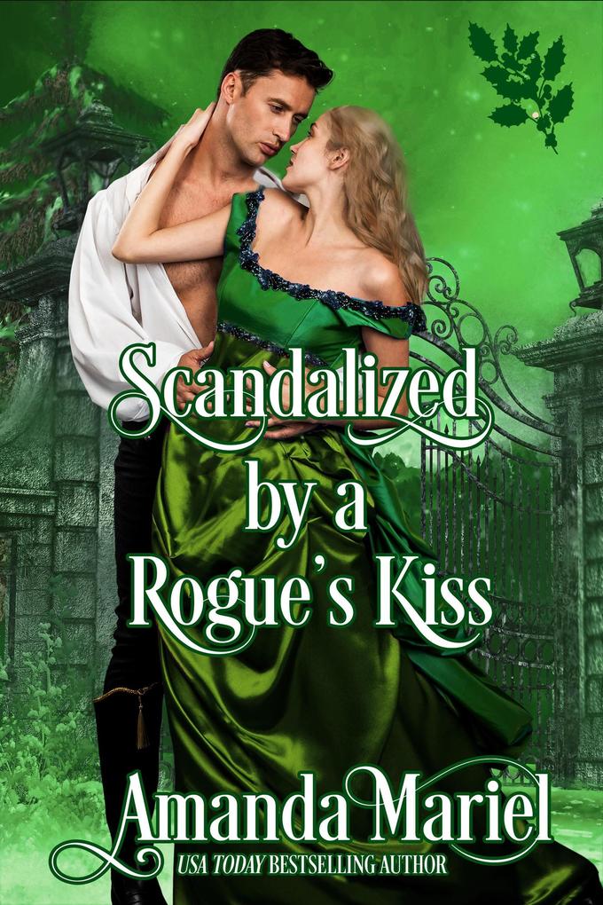 Scandalized by a Rogue's Kiss (Connected by a Kiss #5)