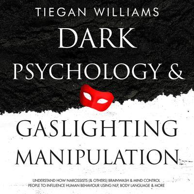Dark Psychology And Gaslighting Manipulation