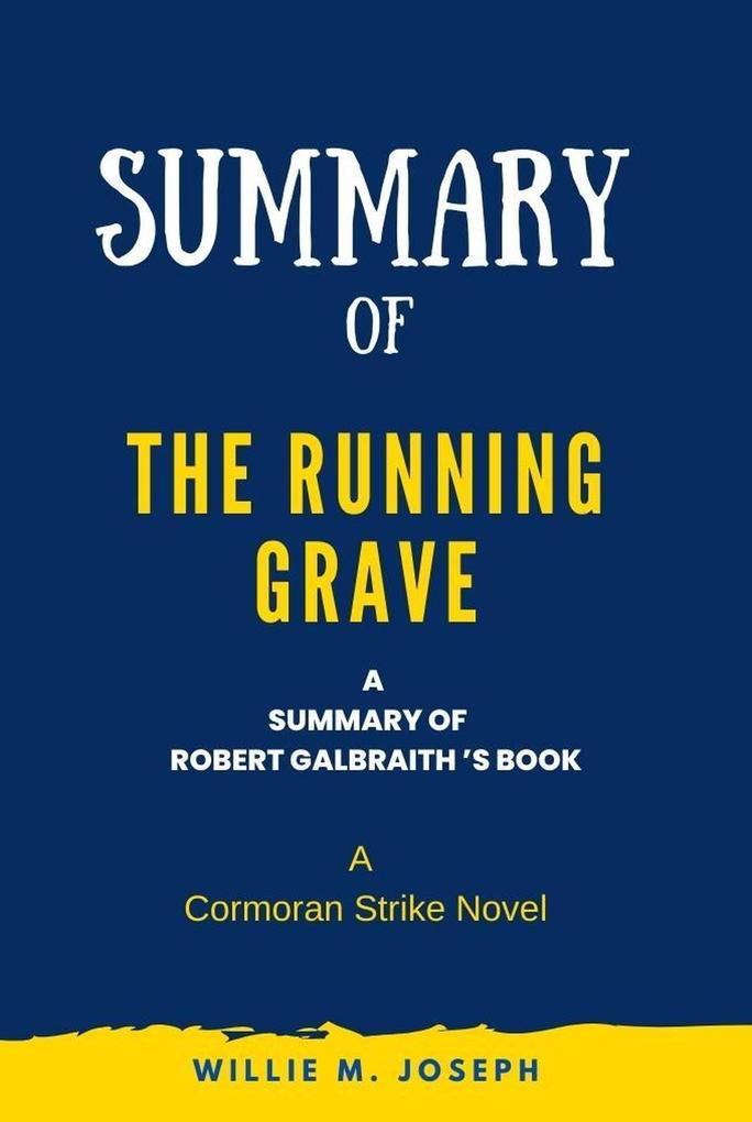 Summary of The Running Grave By Robert Galbraith: A Cormoran Strike Novel