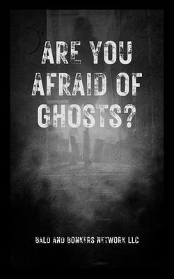 Are You Afraid of Ghosts?