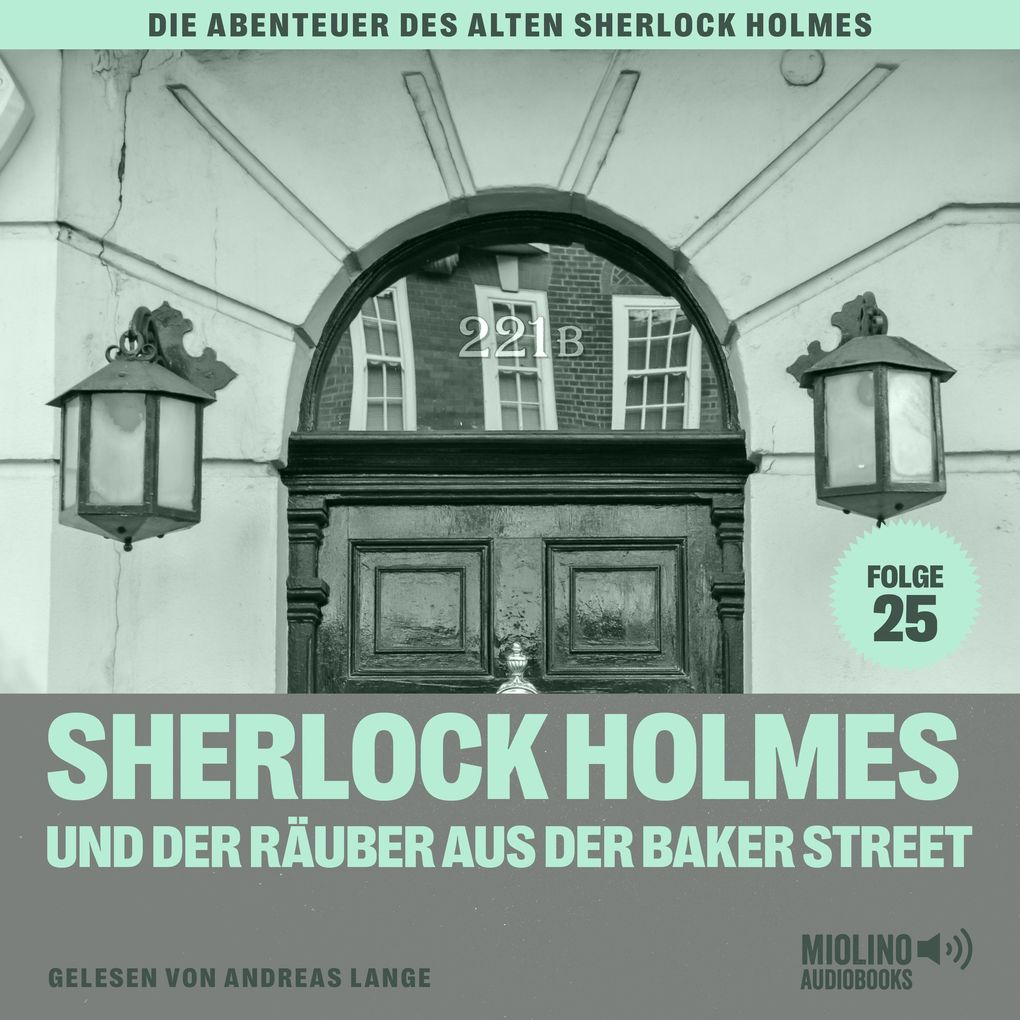 Sherlock Holmes und der Räuber aus der Baker Street (Die Abenteuer des alten Sherlock Holmes Folge 25)