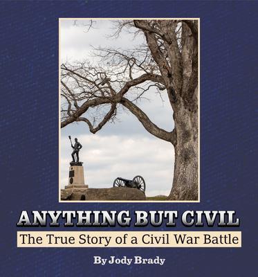 Anything But Civil - The True Story of a Civil War Battle