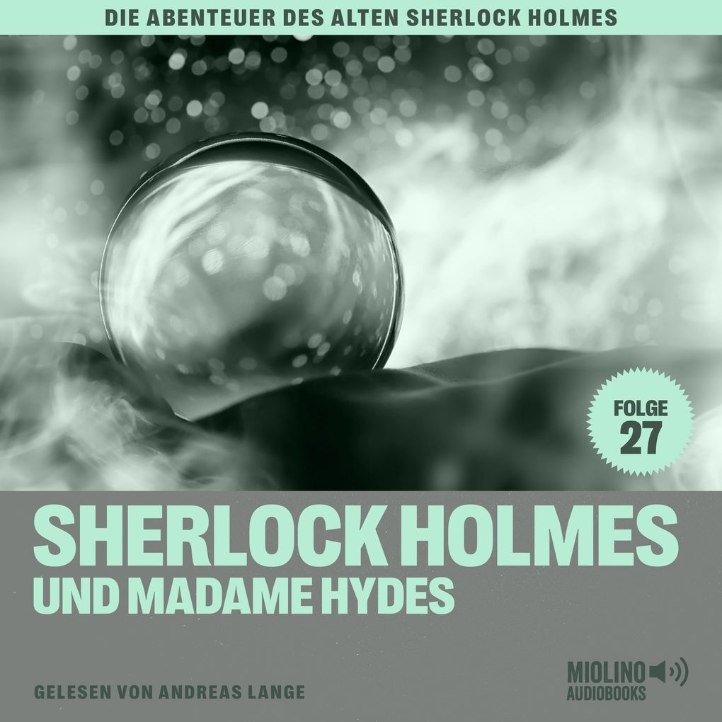 Sherlock Holmes und Madame Hydes (Die Abenteuer des alten Sherlock Holmes Folge 27)