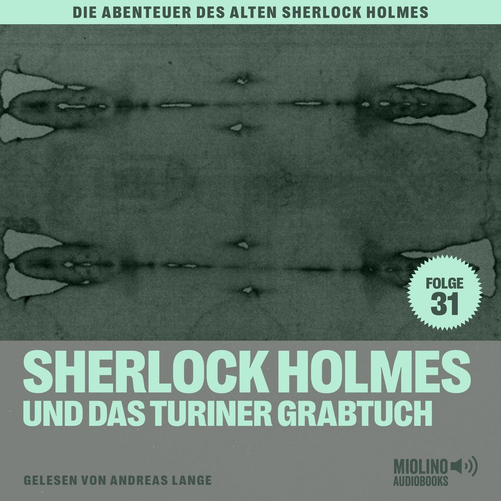 Sherlock Holmes und das Turiner Grabtuch (Die Abenteuer des alten Sherlock Holmes Folge 31)