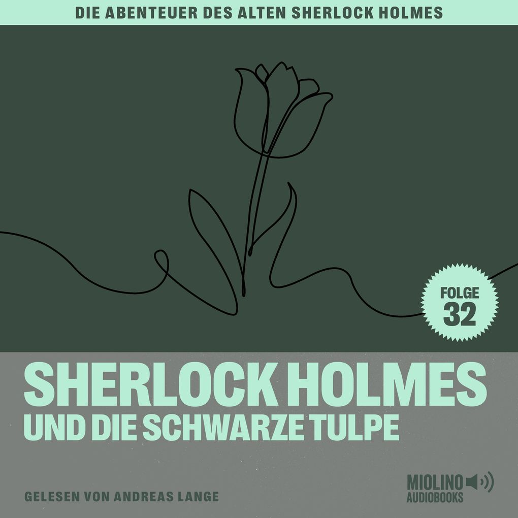 Sherlock Holmes und die schwarze Tulpe (Die Abenteuer des alten Sherlock Holmes Folge 32)