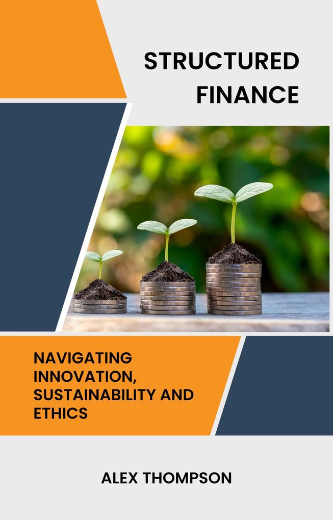 Structured Finance: Navigating Innovation Sustainability and Ethics