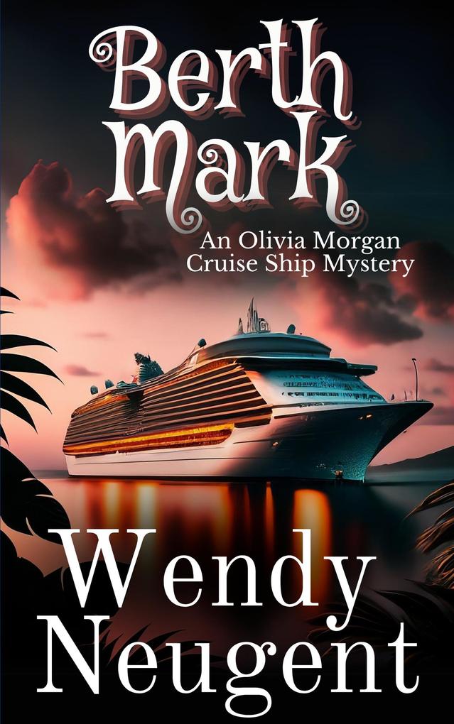 Berth Mark (An Olivia Morgan Cruise Ship Mystery)