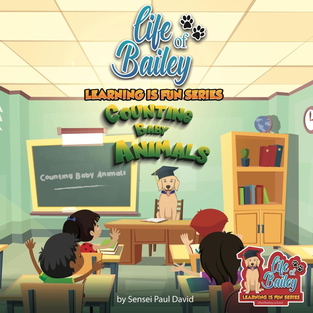 Life of Bailey Learning Is Fun Series: Counting Baby Animals (Life Of Bailey: Learning Is Fun #2)